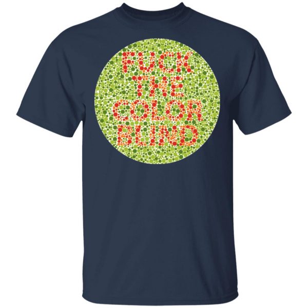Fuck The Color Blind Shirt, Hoodie, Tank Apparel 5
