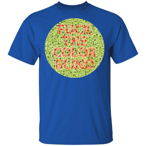 Fuck The Color Blind Shirt, Hoodie, Tank Apparel 6