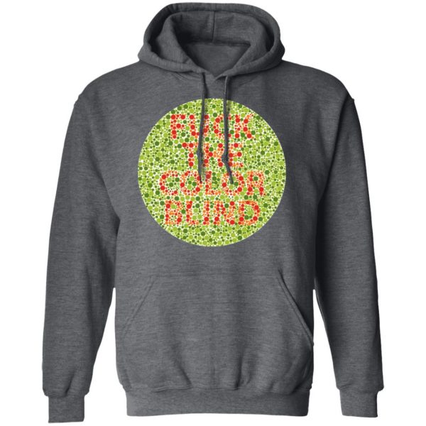 Fuck The Color Blind Shirt, Hoodie, Tank Apparel 13