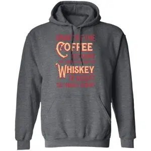 Grant Me The Coffee To Change The Things I Can And The Whiskey To Accept The Things I Cannot Shirt, Hoodie, Tank 23