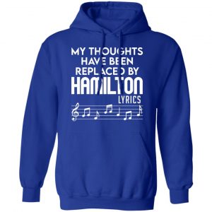My Thoughts Have Been Replaced By Hamilton Lyrics Shirt, Hoodie, Tank 25