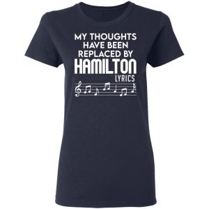 My Thoughts Have Been Replaced By Hamilton Lyrics Shirt, Hoodie, Tank 20