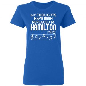 My Thoughts Have Been Replaced By Hamilton Lyrics Shirt, Hoodie, Tank 21