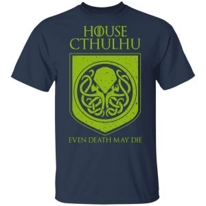 House Cthulhu Even Death May Die Shirt, Hoodie, Tank 16