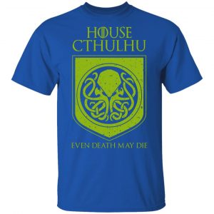 House Cthulhu Even Death May Die Shirt, Hoodie, Tank 17