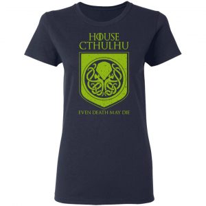 House Cthulhu Even Death May Die Shirt, Hoodie, Tank 21