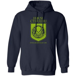 House Cthulhu Even Death May Die Shirt, Hoodie, Tank 23