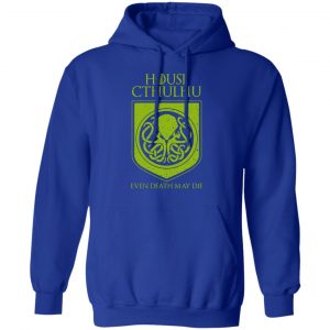 House Cthulhu Even Death May Die Shirt, Hoodie, Tank 25
