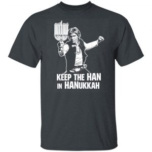 Keep The Han In Hanukkah Shirt, Hoodie, Tank 7