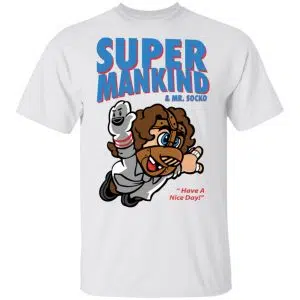 Super Mankind & Mr Socko Have A Nice Day Shirt, Hoodie, Tank 15