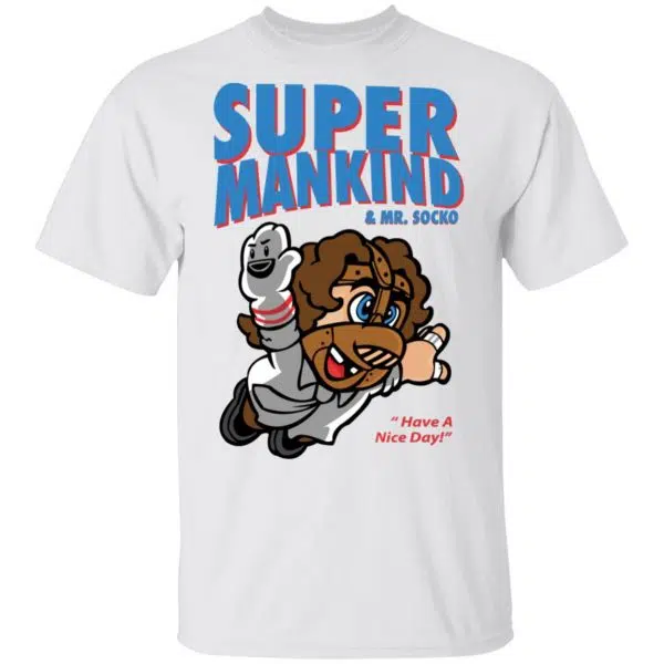 Super Mankind & Mr Socko Have A Nice Day Shirt, Hoodie, Tank 4