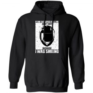 If One Day Speed Kills Me Don't Cry Because I Was Smiling Shirt, Hoodie, Tank 9