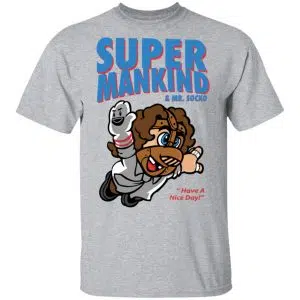 Super Mankind & Mr Socko Have A Nice Day Shirt, Hoodie, Tank 16