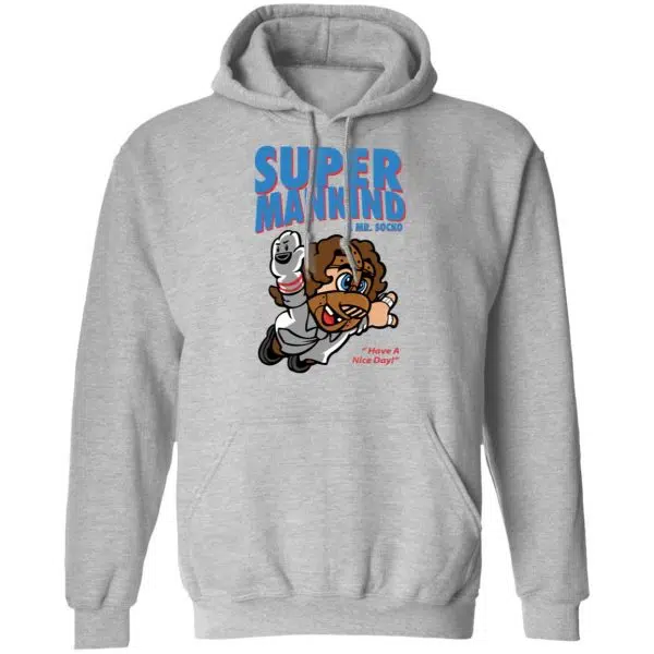 Super Mankind & Mr Socko Have A Nice Day Shirt, Hoodie, Tank 12