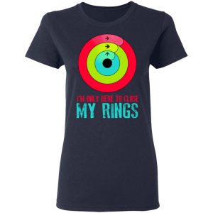 I'm Only Here To Close My Rings Shirt, Hoodie, Tank 20