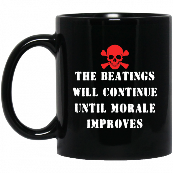 The Beatings Will Continue Until Morale Improves Mug 3