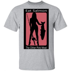 Eat Salmon The Other Pink Meat Shirt, Hoodie, Tank 8
