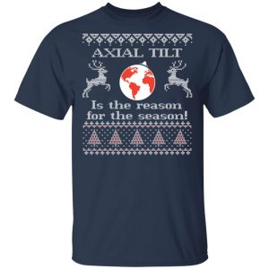 Axial Tilt Is The Reason For The Season Shirt, Hoodie, Sweater 16