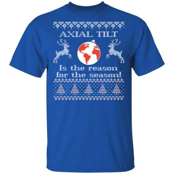Axial Tilt Is The Reason For The Season Shirt, Hoodie, Sweater 6