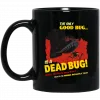The Only Good Bug Is A Dead Bug Would You Like To Know More Enlist In The Mobile Infantry Today Mug 1