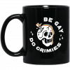 Skull Be Gay Do Crimes LGBT Mug 1