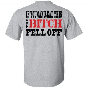 If You Can Read This The Bitch Fell Off Shirt, Hoodie, Tank 8
