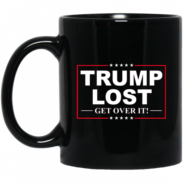 Trump Lost Get Over It Funny Biden Victory Mug 3