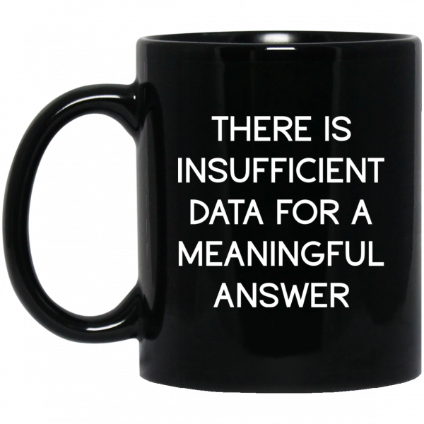 There Is Insufficient Data For A Meaningful Answer Mug 3