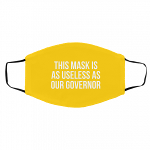 This Mask Is As Useless As Our Governor Face Mask 24