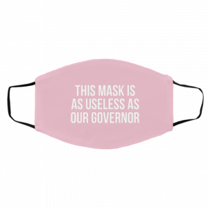 This Mask Is As Useless As Our Governor Face Mask 18