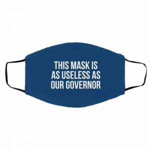This Mask Is As Useless As Our Governor Face Mask 20