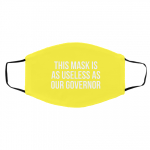 This Mask Is As Useless As Our Governor Face Mask 22