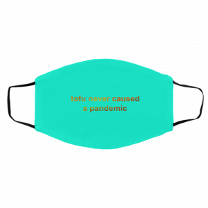Tofu Never Caused A Pandemic Face Mask 21
