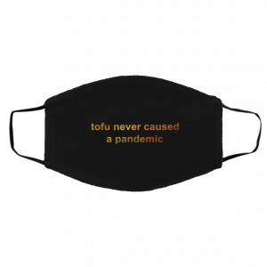 Tofu Never Caused A Pandemic Face Mask 25