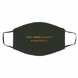 Tofu Never Caused A Pandemic Face Mask 27