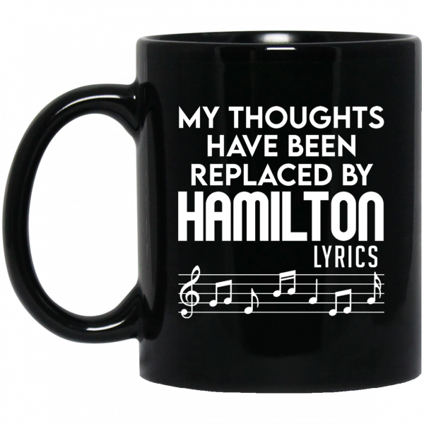 My Thoughts Have Been Replaced By Hamilton Lyrics Mug 3