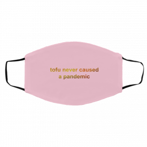 Tofu Never Caused A Pandemic Face Mask 18