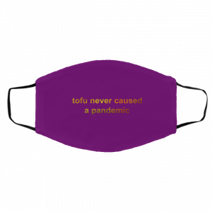 Tofu Never Caused A Pandemic Face Mask 19