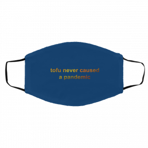 Tofu Never Caused A Pandemic Face Mask 20