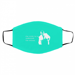 The Trick Is To Undercook The Onions Dunder Mifflin Face Mask 24