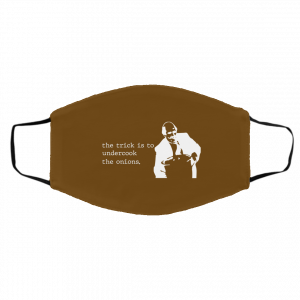 The Trick Is To Undercook The Onions Dunder Mifflin Face Mask 18