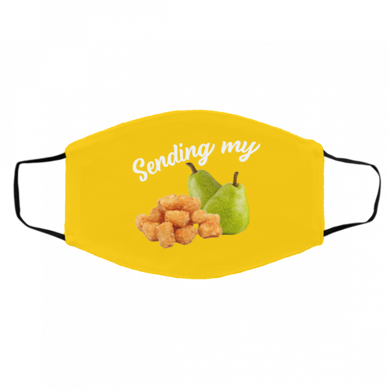 Sending My Tots And Pears Face Mask 0sTees