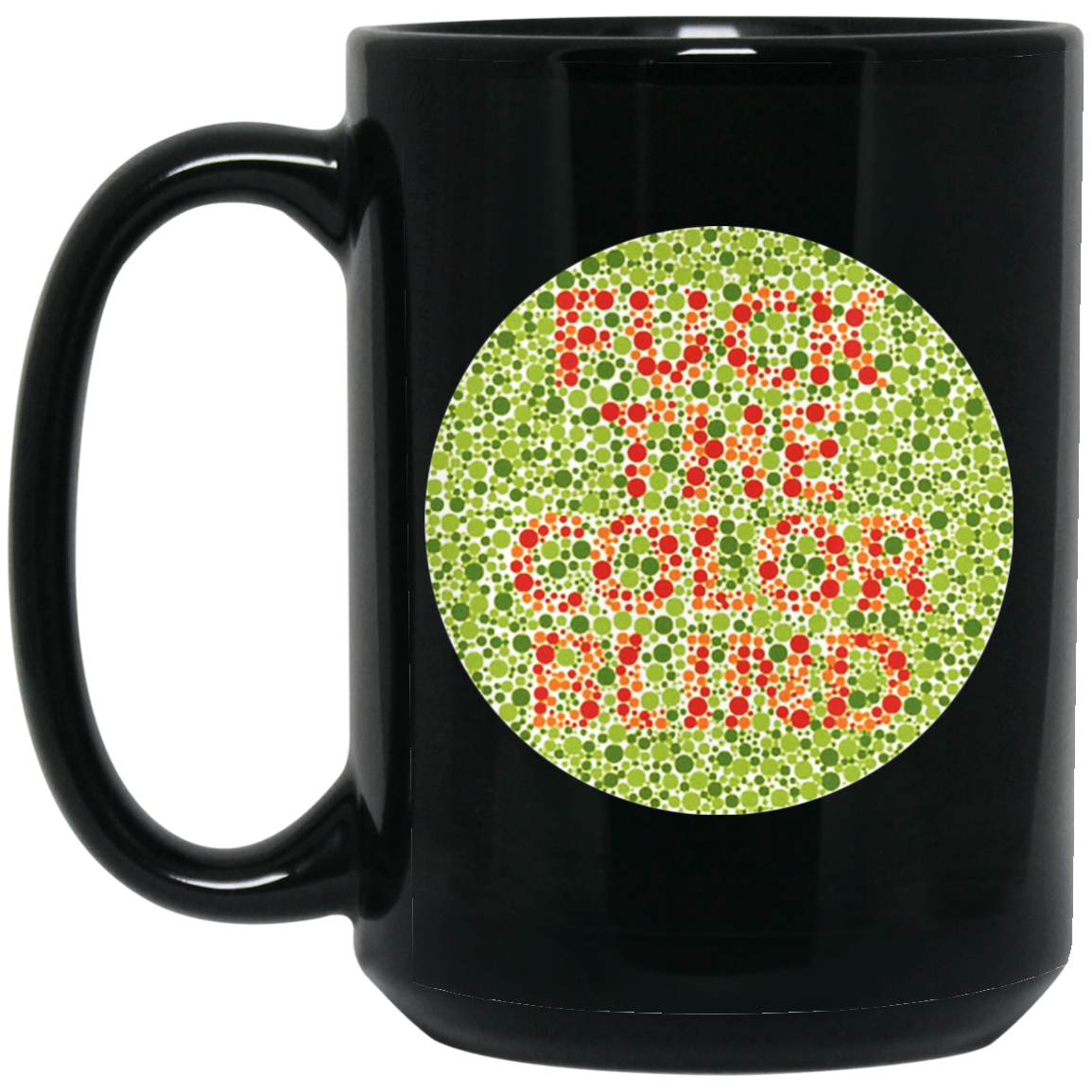Fuck The Color Blind Mug 0sTees pic