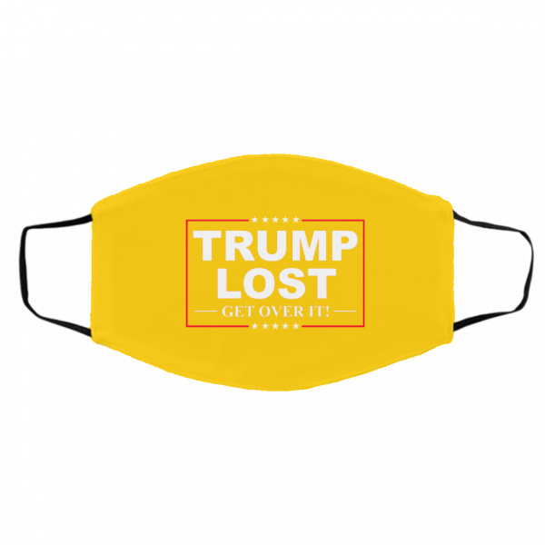 Trump Lost Get Over It Funny Biden Victory Face Mask 3