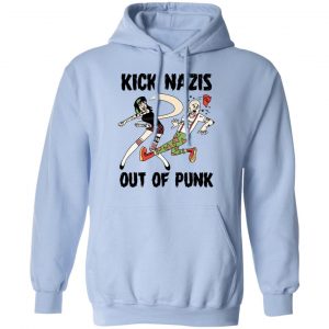 Kick Nazis Out Of Punk Shirt, Hoodie, Tank 25