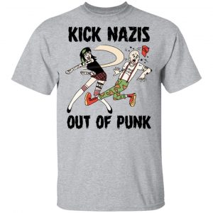 Kick Nazis Out Of Punk Shirt, Hoodie, Tank 16