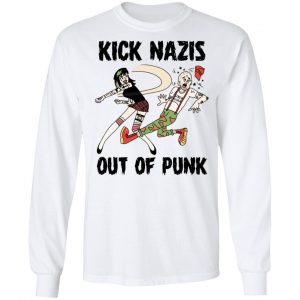 Kick Nazis Out Of Punk Shirt, Hoodie, Tank 21