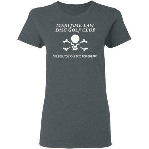 Maritime Law Disc Golf Club We Sell You Your Disc For Cheap Shirt, Hoodie, Tank 19