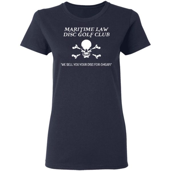 Maritime Law Disc Golf Club We Sell You Your Disc For Cheap Shirt