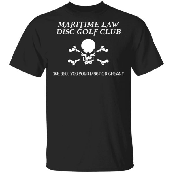 Maritime Law Disc Golf Club We Sell You Your Disc For Cheap Shirt, Hoodie, Tank 3